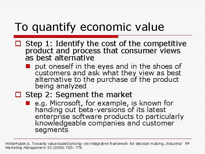 To quantify economic value o Step 1: Identify the cost of the competitive product
