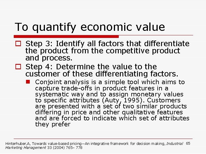 To quantify economic value o Step 3: Identify all factors that differentiate the product