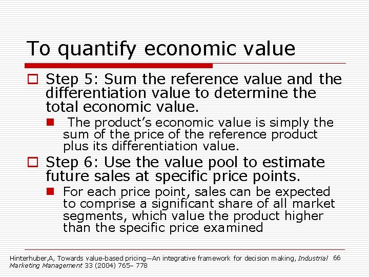 To quantify economic value o Step 5: Sum the reference value and the differentiation