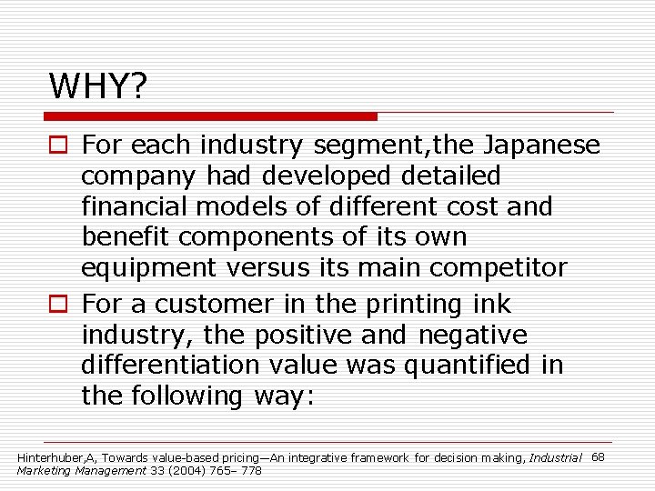 WHY? o For each industry segment, the Japanese company had developed detailed financial models