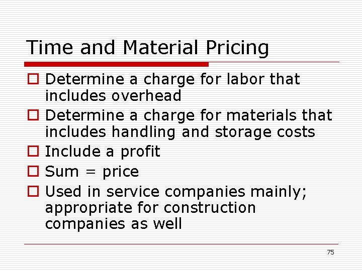 Time and Material Pricing o Determine a charge for labor that includes overhead o