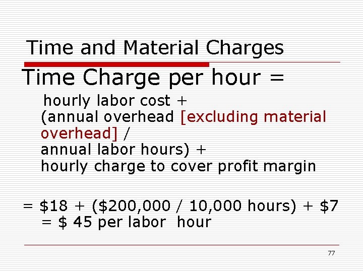 Time and Material Charges Time Charge per hour = hourly labor cost + (annual