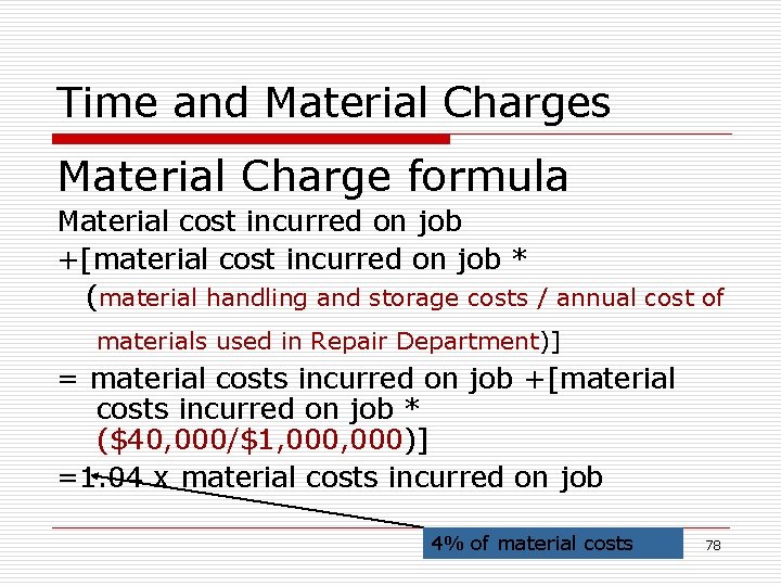 Time and Material Charges Material Charge formula Material cost incurred on job +[material cost