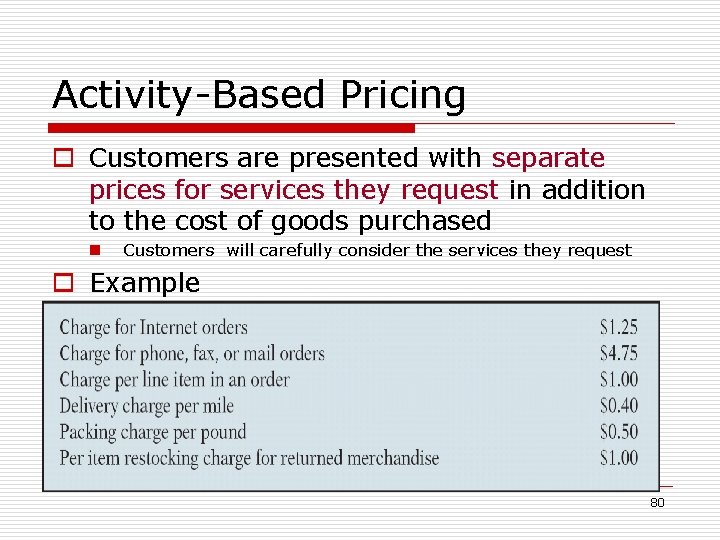 Activity-Based Pricing o Customers are presented with separate prices for services they request in