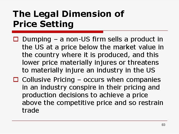 The Legal Dimension of Price Setting o Dumping – a non-US firm sells a