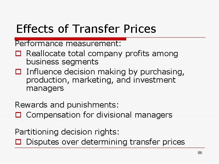 Effects of Transfer Prices Performance measurement: o Reallocate total company profits among business segments