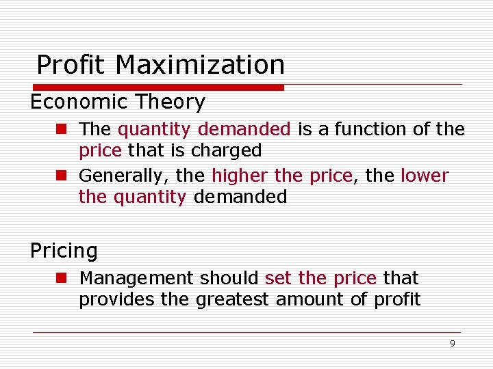 Profit Maximization Economic Theory n The quantity demanded is a function of the price