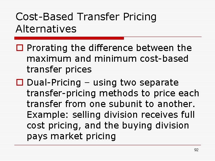 Cost-Based Transfer Pricing Alternatives o Prorating the difference between the maximum and minimum cost-based