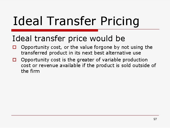 Ideal Transfer Pricing Ideal transfer price would be o Opportunity cost, or the value