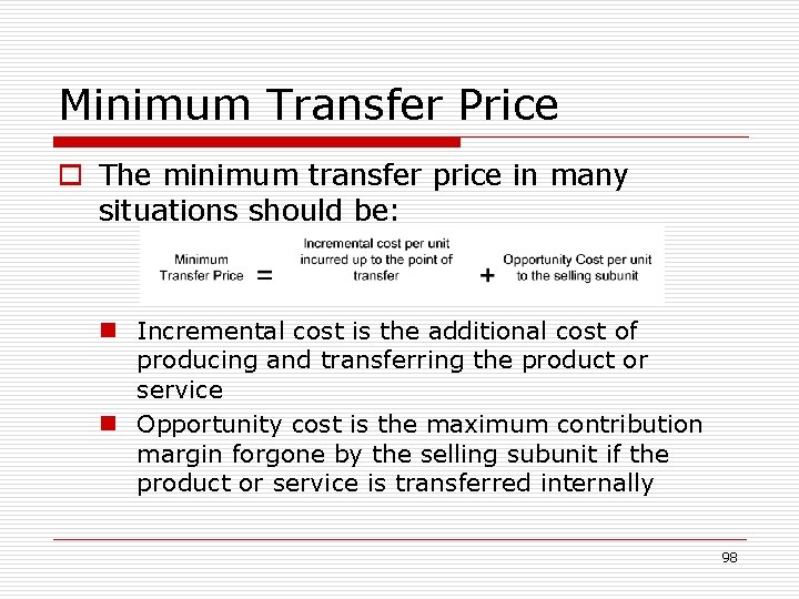 Minimum Transfer Price o The minimum transfer price in many situations should be: n