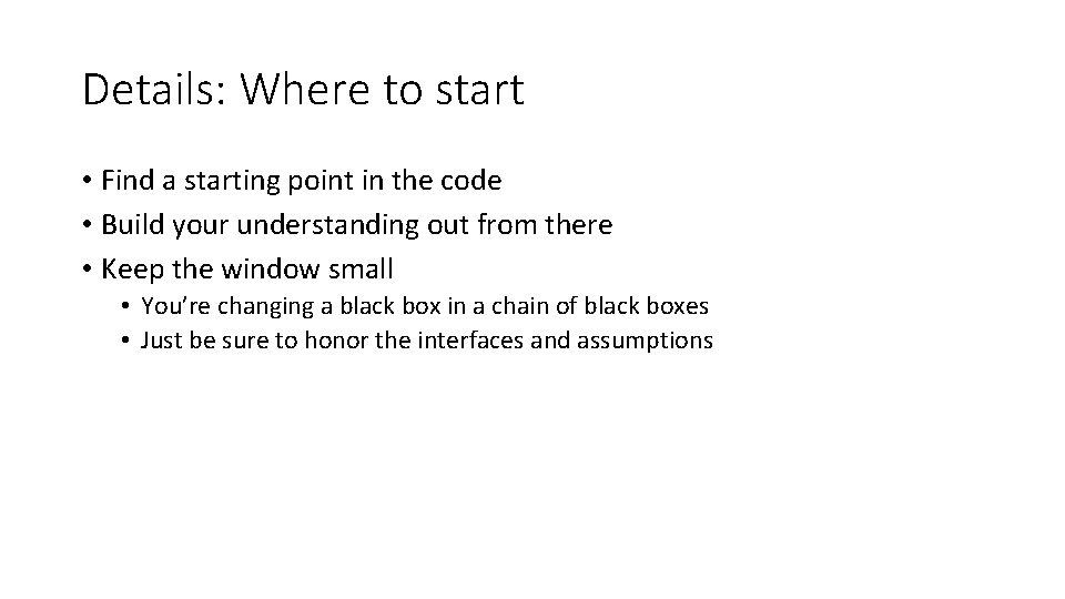 Details: Where to start • Find a starting point in the code • Build