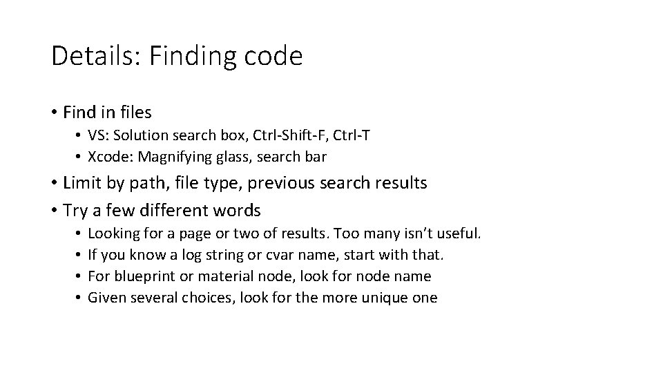 Details: Finding code • Find in files • VS: Solution search box, Ctrl-Shift-F, Ctrl-T