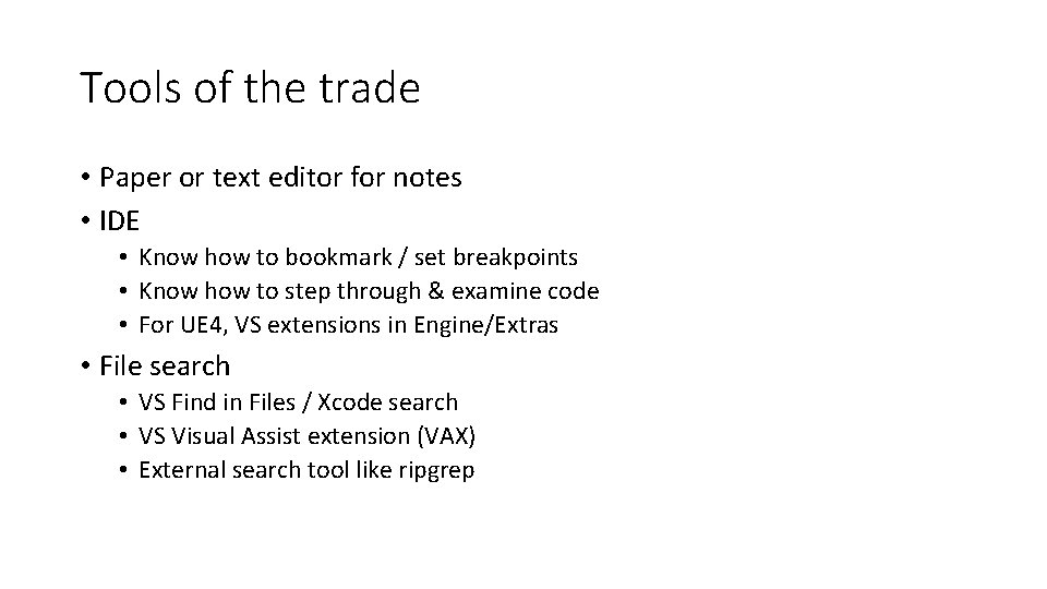 Tools of the trade • Paper or text editor for notes • IDE •