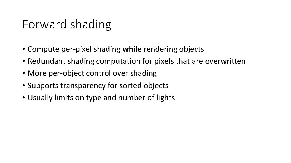 Forward shading • Compute per-pixel shading while rendering objects • Redundant shading computation for