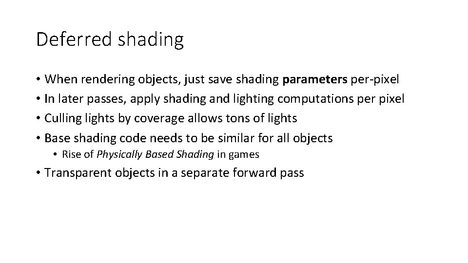 Deferred shading • When rendering objects, just save shading parameters per-pixel • In later