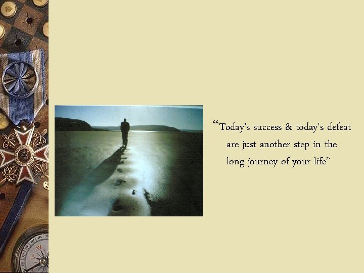 “Today’s success & today's defeat are just another step in the long journey of