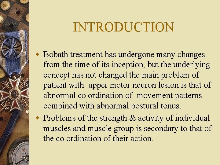 INTRODUCTION w Bobath treatment has undergone many changes from the time of its inception,