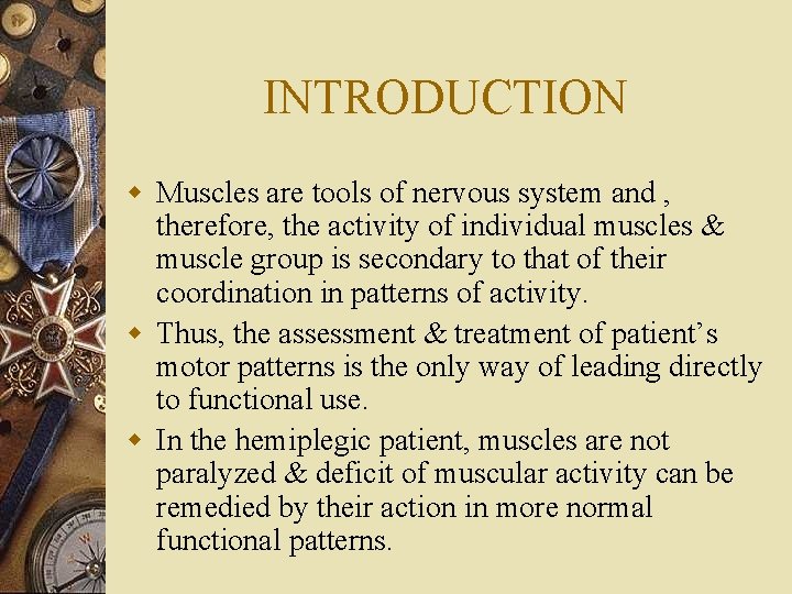 INTRODUCTION w Muscles are tools of nervous system and , therefore, the activity of