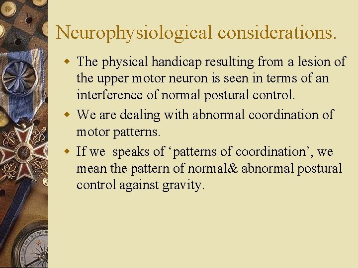Neurophysiological considerations. w The physical handicap resulting from a lesion of the upper motor