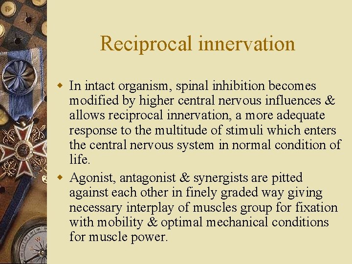 Reciprocal innervation w In intact organism, spinal inhibition becomes modified by higher central nervous