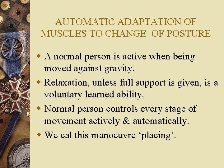 AUTOMATIC ADAPTATION OF MUSCLES TO CHANGE OF POSTURE w A normal person is active