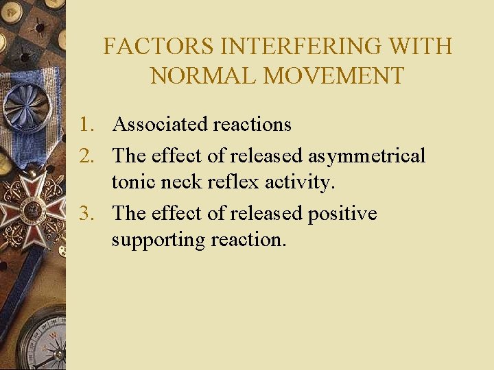 FACTORS INTERFERING WITH NORMAL MOVEMENT 1. Associated reactions 2. The effect of released asymmetrical