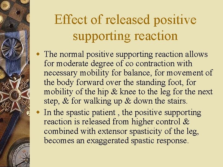Effect of released positive supporting reaction w The normal positive supporting reaction allows for