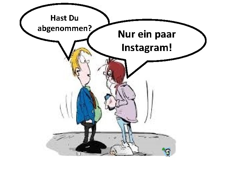 Hast Du abgenommen? Nur ein paar Instagram! 