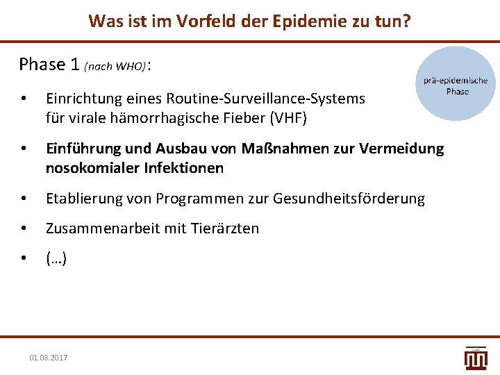 Was ist im Vorfeld der Epidemie zu tun? Phase 1 (nach WHO): • Einrichtung