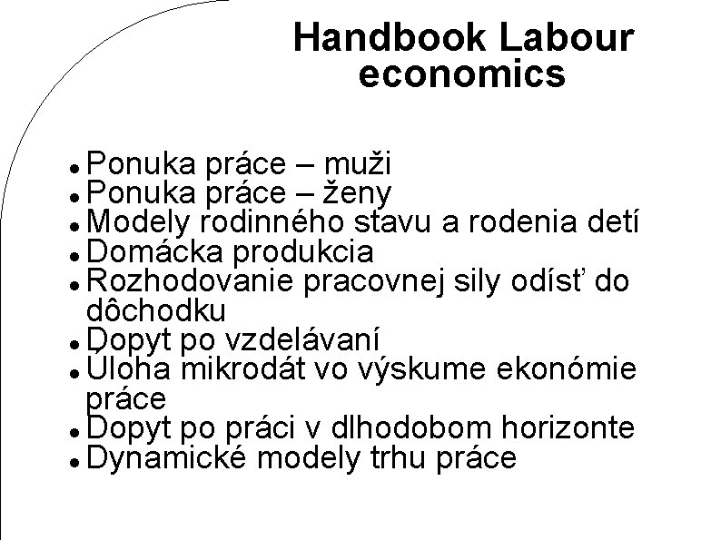 Handbook Labour economics Ponuka práce – muži Ponuka práce – ženy Modely rodinného stavu