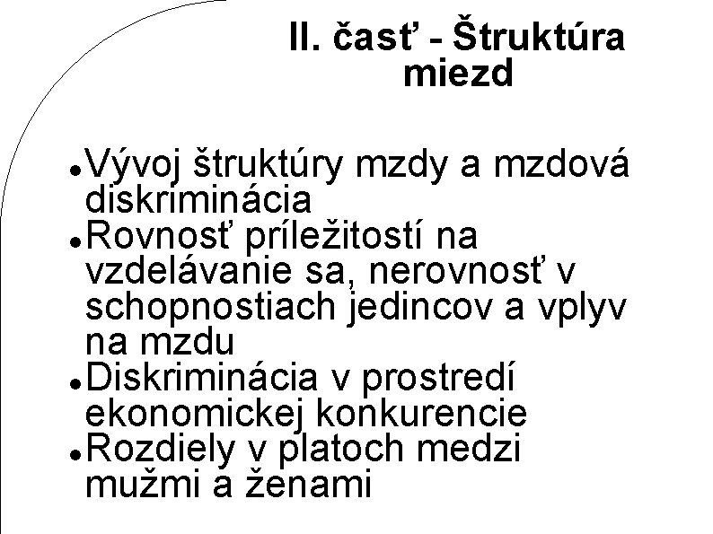 II. časť - Štruktúra miezd Vývoj štruktúry mzdy a mzdová diskriminácia Rovnosť príležitostí na