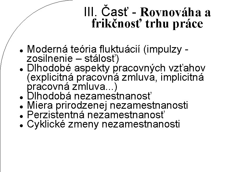 III. Časť - Rovnováha a frikčnosť trhu práce Moderná teória fluktuácií (impulzy - zosilnenie