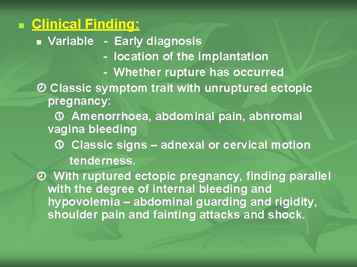 n Clinical Finding: Variable - Early diagnosis - location of the implantation - Whether