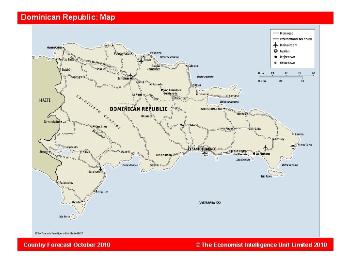 Dominican Republic: Map Country Forecast October 2010 © The Economist Intelligence Unit Limited 2010