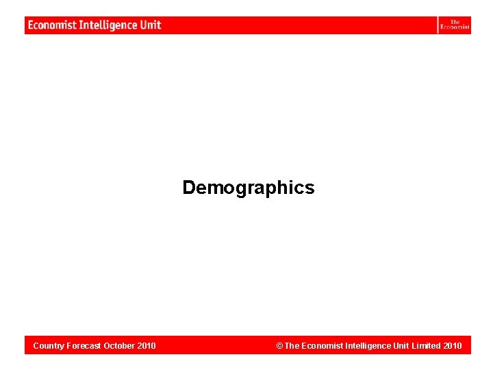 Dominican Republic: Demographics Country Forecast October 2010 © The Economist Intelligence Unit Limited 2010