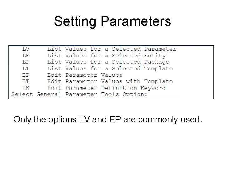 Setting Parameters Only the options LV and EP are commonly used. 