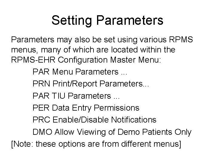 Setting Parameters may also be set using various RPMS menus, many of which are