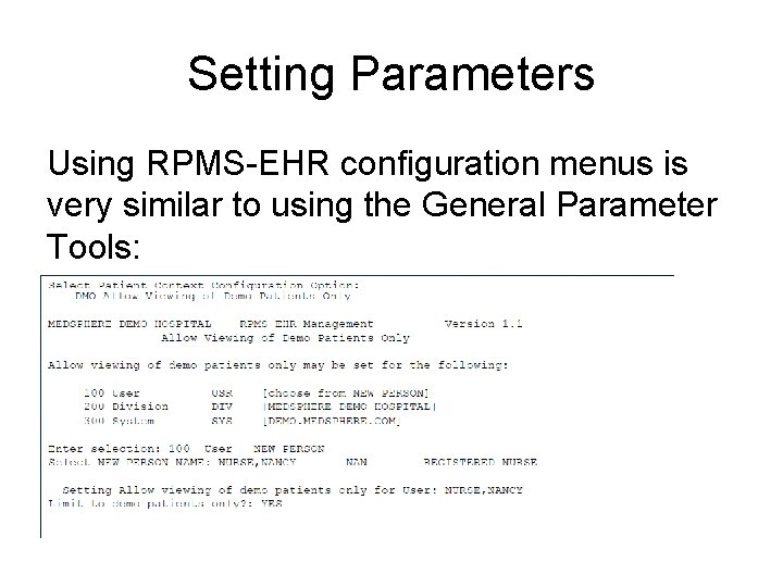 Setting Parameters Using RPMS-EHR configuration menus is very similar to using the General Parameter