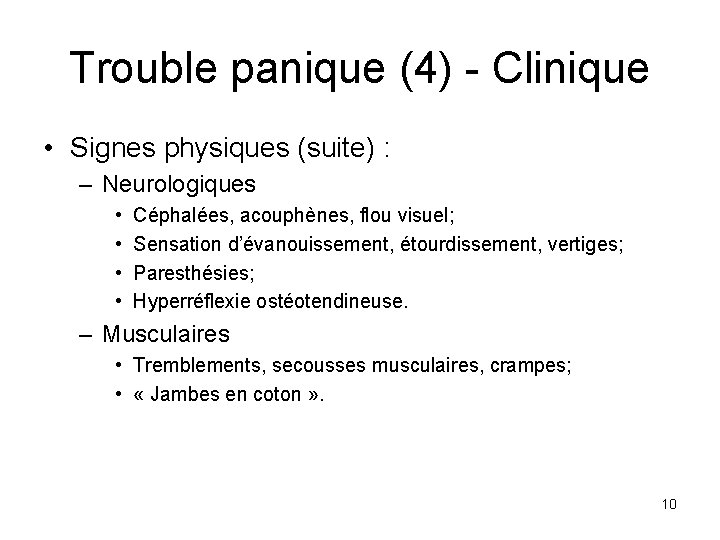 Trouble panique (4) - Clinique • Signes physiques (suite) : – Neurologiques • •