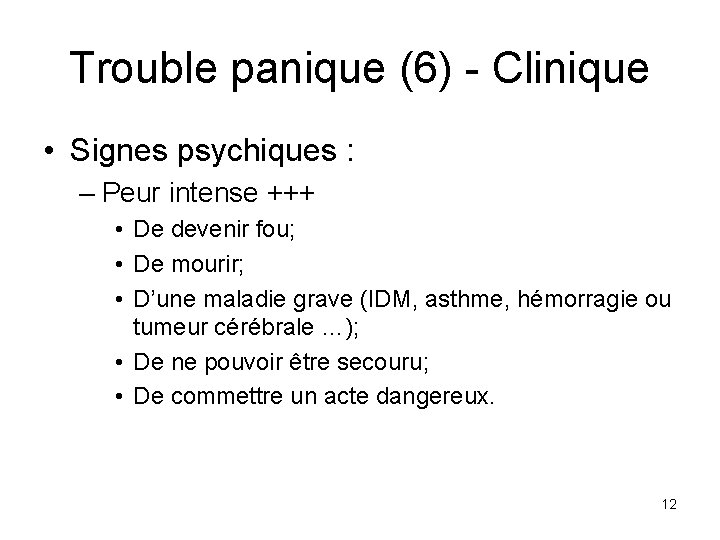 Trouble panique (6) - Clinique • Signes psychiques : – Peur intense +++ •