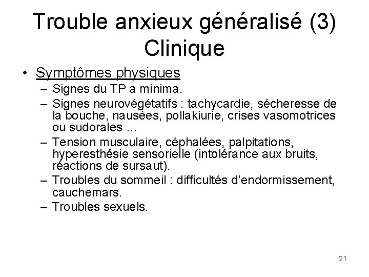 Trouble anxieux généralisé (3) Clinique • Symptômes physiques – Signes du TP a minima.