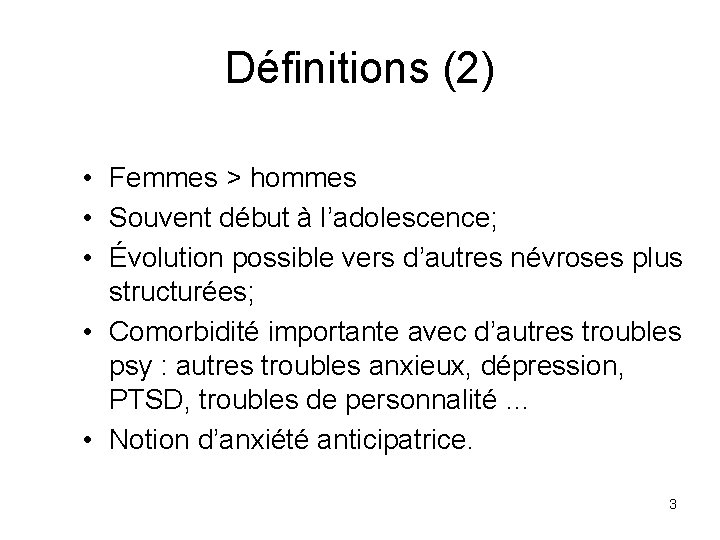 Définitions (2) • Femmes > hommes • Souvent début à l’adolescence; • Évolution possible