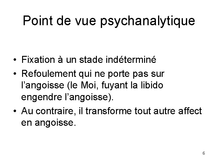 Point de vue psychanalytique • Fixation à un stade indéterminé • Refoulement qui ne