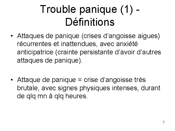 Trouble panique (1) Définitions • Attaques de panique (crises d’angoisse aigues) récurrentes et inattendues,