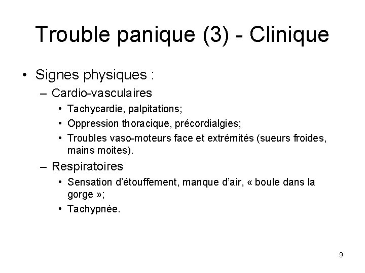 Trouble panique (3) - Clinique • Signes physiques : – Cardio-vasculaires • Tachycardie, palpitations;