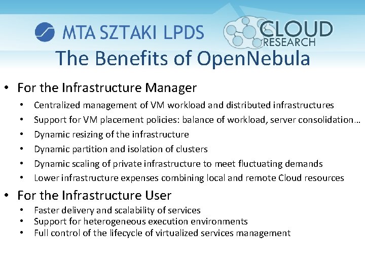 The Benefits of Open. Nebula • For the Infrastructure Manager • • • Centralized