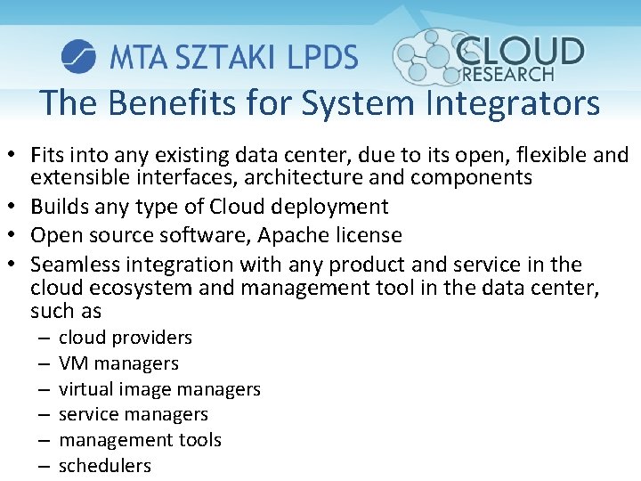 The Benefits for System Integrators • Fits into any existing data center, due to