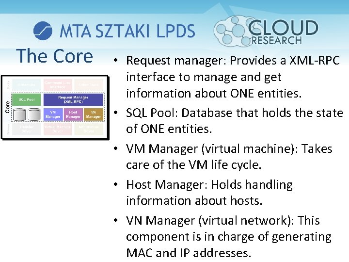 The Core • Request manager: Provides a XML-RPC interface to manage and get information
