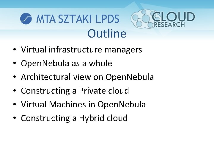 Outline • • • Virtual infrastructure managers Open. Nebula as a whole Architectural view