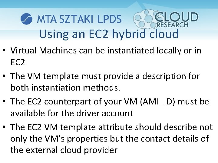 Using an EC 2 hybrid cloud • Virtual Machines can be instantiated locally or